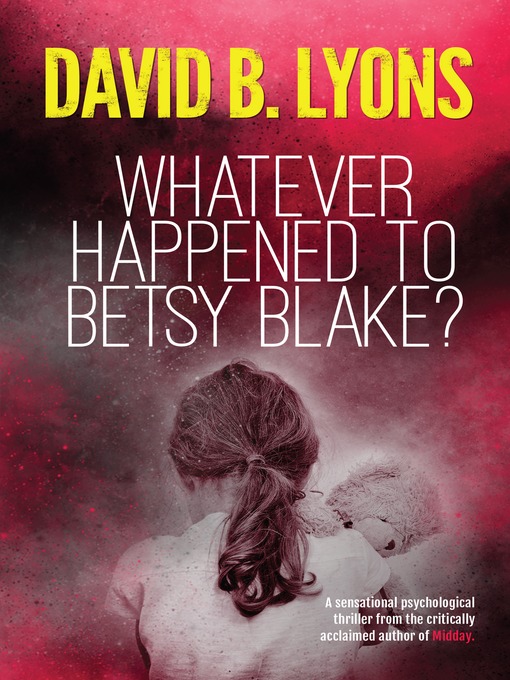 Title details for Whatever Happened to Betsy Blake? by David B. Lyons - Wait list